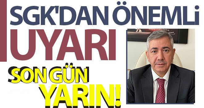SGK borçlarının yapılandırılmasında yarın son gün