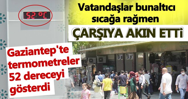 Sıcaklıklar bile Gazianteplileri evde tutmaya yetmedi