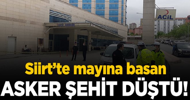 Siirt'te, mayına basan asker şehit oldu