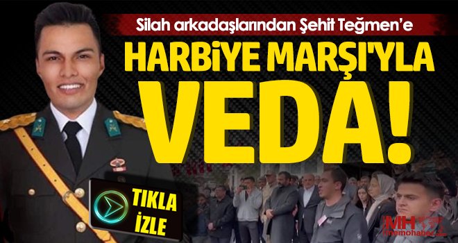 Silah arkadaşlarından Şehit Teğmen’e Harbiye Marşı'yla veda