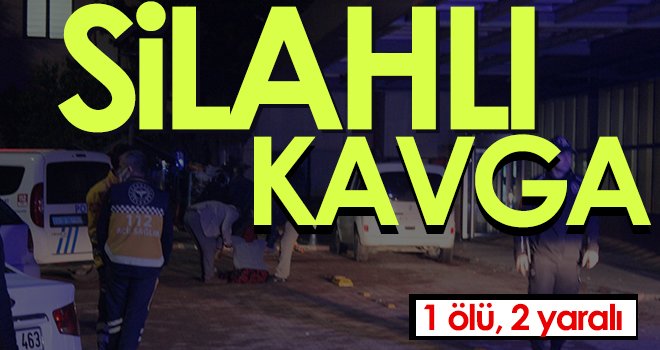 Silahlı kavga: 1 ölü, 2 yaralı