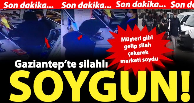 Silahlı soygun! Müşteri gibi gelip silah çekerek marketi soydu