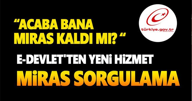 Size miras kaldı mı? Tek tıkla öğrenin! 