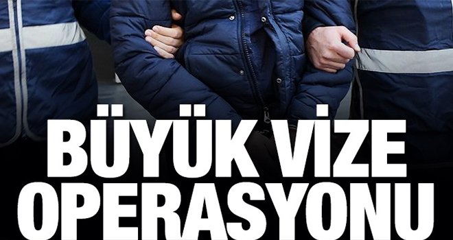 Şok baskın! 'Sahte vize' operasyonu: 86 gözaltı