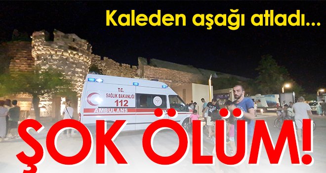 Şok ölüm! Kendisini kale surlarından aşağı attı