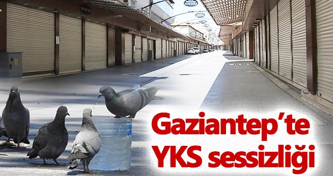 Sokağa çıkma kısıtlamasıyla Gaziantep’te sokaklar boş kaldı