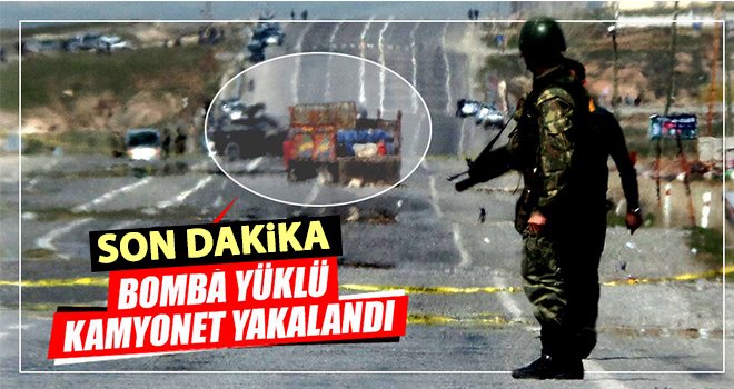 Son dakika! Bomba yüklü kamyonet ele geçirildi