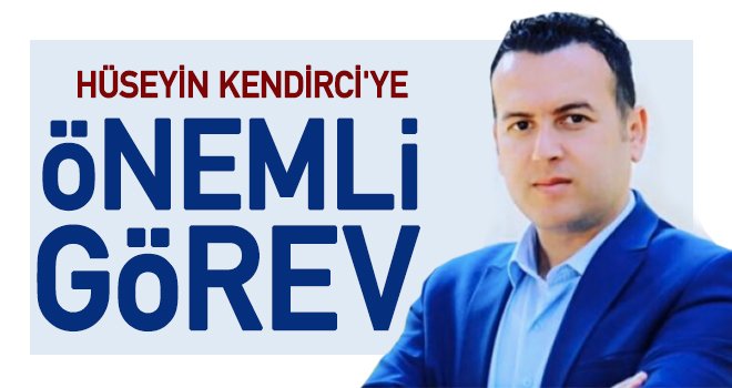Son dakika! Hüseyin Kendirci'ye önemli görev!