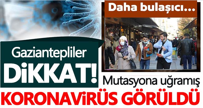 Son dakika! Mutasyona uğramış korona virüs görüldü