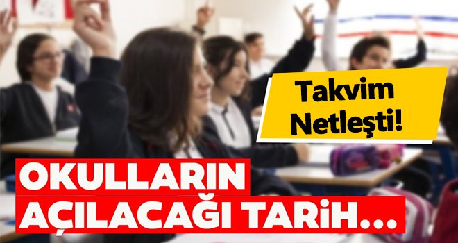 Son dakika! Okulların açılacağı tarih belli oldu