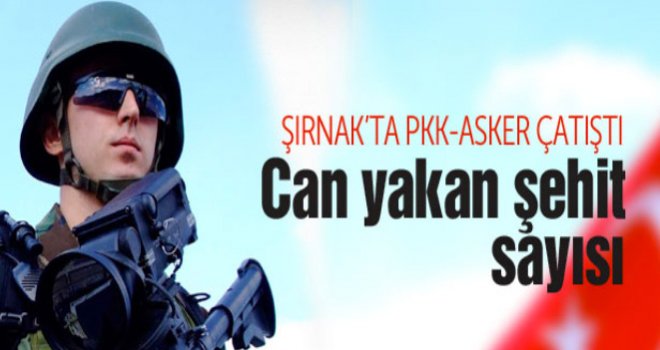 Son Dakika! Şırnak'ta Çatışma: 6 Asker Şehit