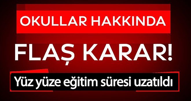 Son dakika! Yüz yüze eğitim süresi uzatıldı