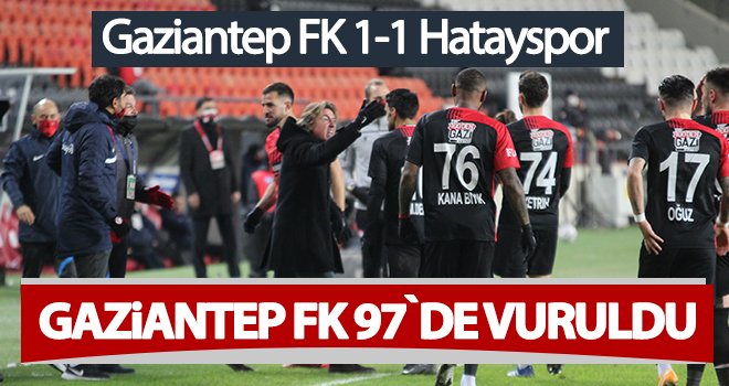 Son dakikada vurulduk! Gaziantep FK - Hatayspor:1-1