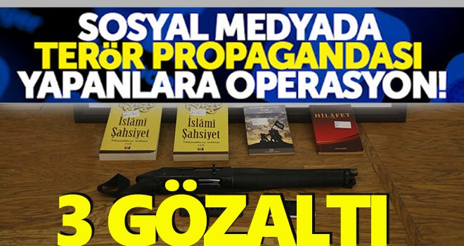 Sosyal medyadan terör propagandası yapan 3 kişiye gözaltı