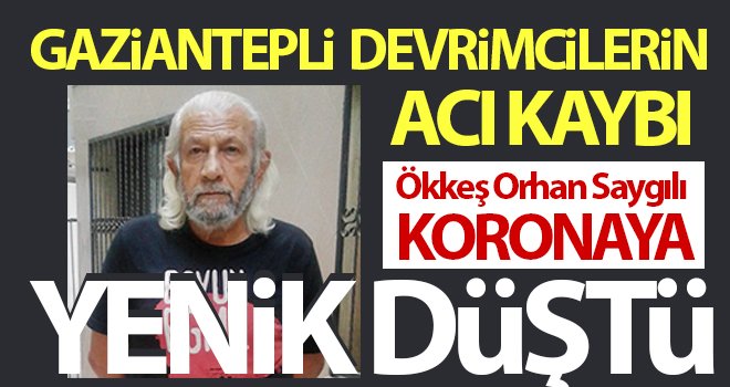 Sosyalist-devrimci terzi Ökkeş Orhan Saygılı hayatını kaybetti