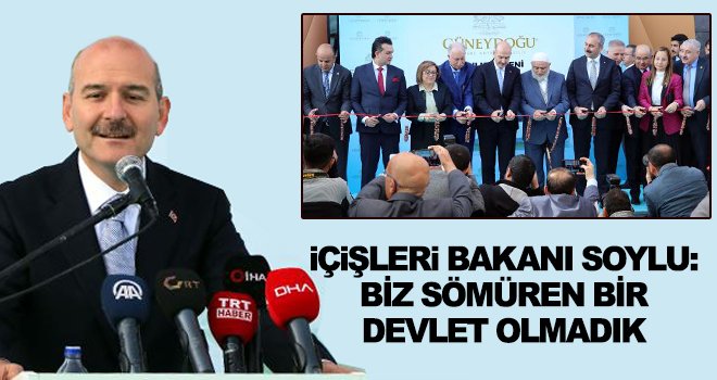 Soylu: Biz sömüren bir devlet olmadık hiçbir zaman