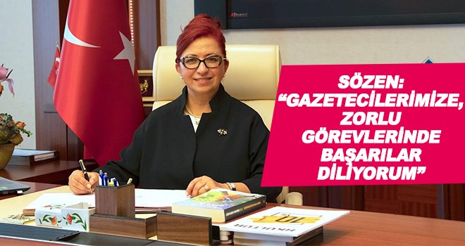 Sözen’in 10 Ocak Çalışan Gazeteciler Günü mesajı