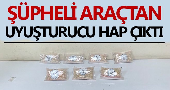 Şüpheli araçtan 7 bin adet uyuşturucu hap çıktı