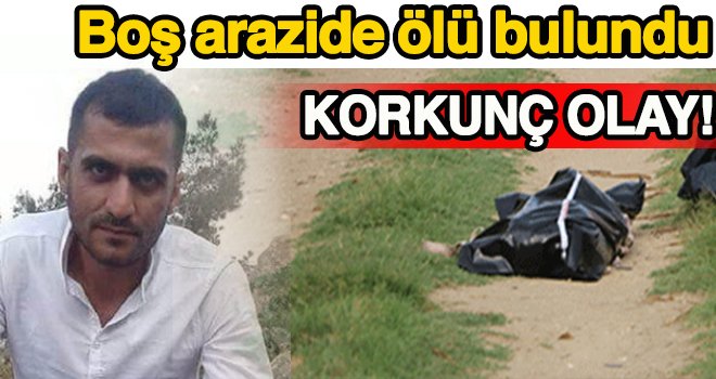 Şüpheli ölüm! Kilis’te boş arazide ölü bulundu...