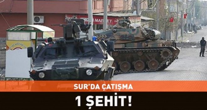 Sur'da çatışma: 1 asker şehit