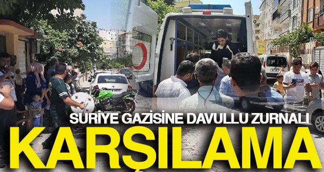 Suriye gazisi, davul zurna ve kurban kesilerek karşılandı