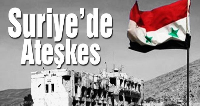 Suriye'de ateşkes ilan edildi