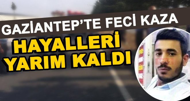 Sürücü sınavından çıkıp evine giderken kazaya kurban gitti