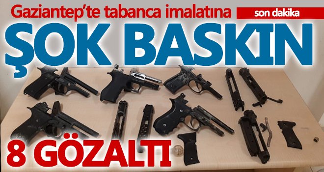 Tabanca imalatına baskın: 8 gözaltı...