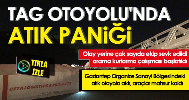 TAG Otoyolu'nda atık paniği! Araçlar mahsur kaldı 