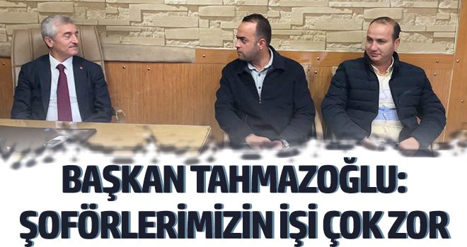 Tahmazoğlu, 30 Kasım Dünya Şoförler Günü’nü kutladı