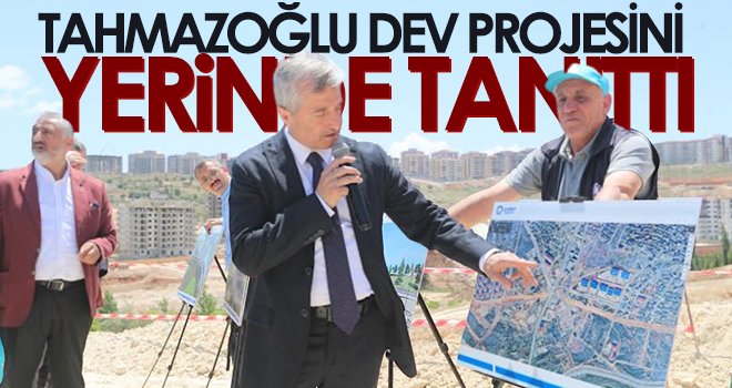 Tahmazoğlu: 7 ay gibi kısa bir sürede bitireceğiz