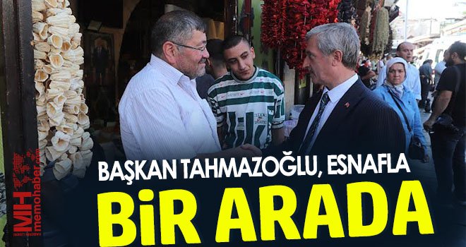 Tahmazoğlu, esnafla bir arada