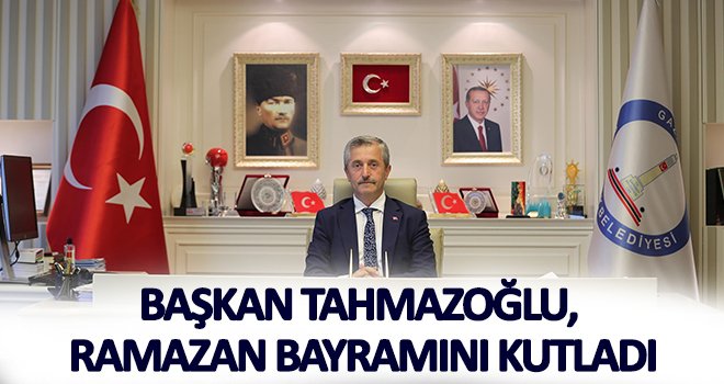 Tahmazoğlu: Farklı bir Ramazan Ayı yaşadık...