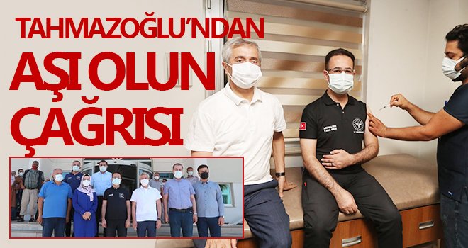 Tahmazoğlu'ndan aşı çağrısı