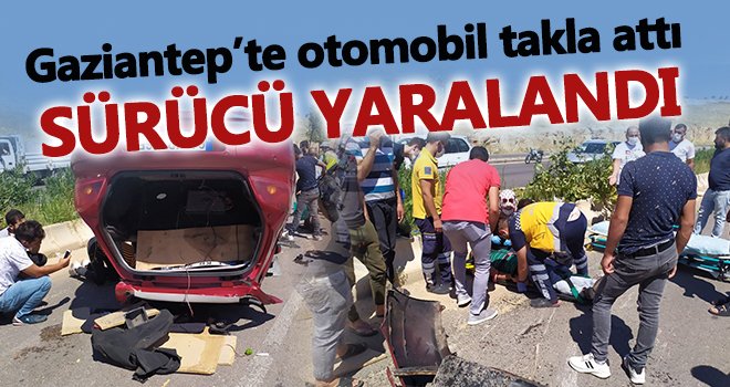 Takla atan otomobilin sürücüsü yaralandı