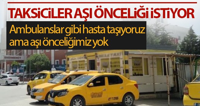 Taksiciler aşı önceliği istiyor