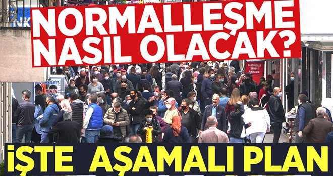 Tam kapanma sona eriyor! İşte normalleşme planı