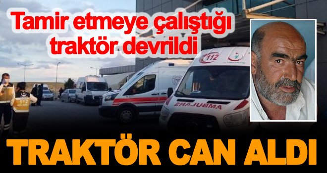 Tamir etmeye çalıştığı traktörün altında kaldı!..