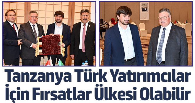Tanzanya Türk yatırımcılar için fırsatlar ülkesi olabilir