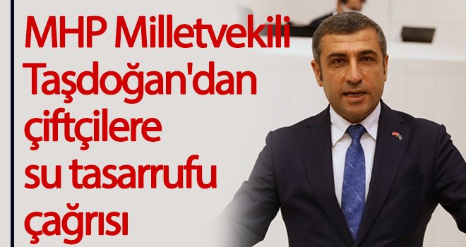 Taşdoğan: Suyu verimli kullanmalıyız