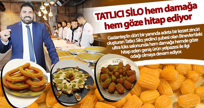 Tatlıcı Silo hem damağa hem göze hitap ediyor