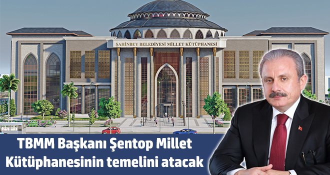 TBMM Başkanı Şentop Millet Kütüphanesinin temelini atacak