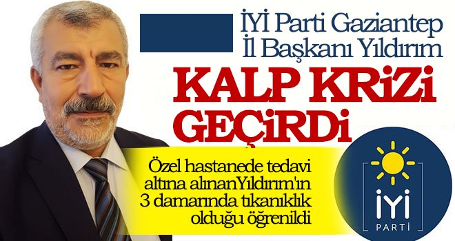 Tedavisi devam eden Celal Yıldırım'ın genel sağlık durumu iyi 
