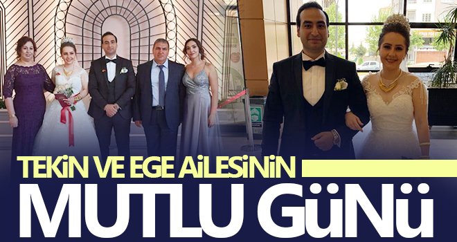 Tekin ve Ege ailesinin mutlu günü