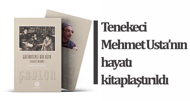 Tenekeci Mehmet Usta’nın hayatı kitaplaştırıldı