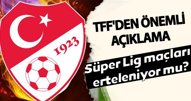 TFF'den liglerin ertelenmesi hakkında açıklama