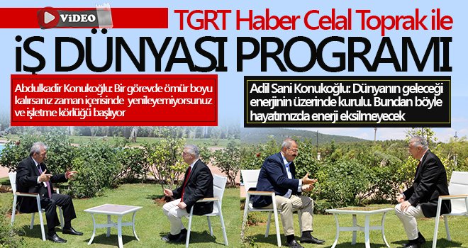 TGRT Haber Celal Toprak ile iş dünyası programı