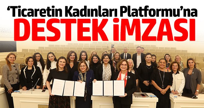 ‘Ticaretin Kadınları Platformu’na destek imzası