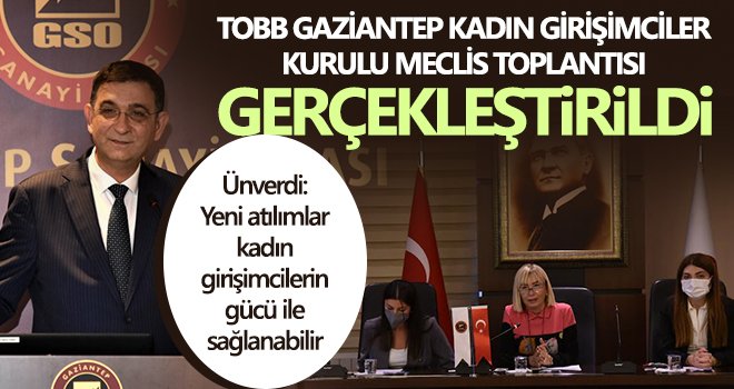 TOBB Gaziantep Kadın Grişimciler Kurulu Meclis Toplantısı gerçekleştirildi