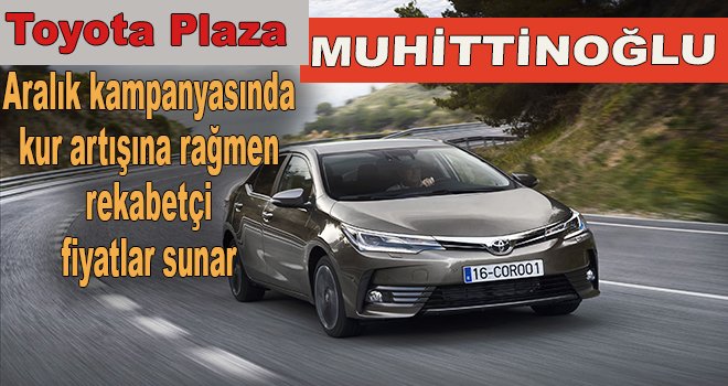 Toyota Plaza Muhittinoğlu'nda Aralık ayı fırsatları